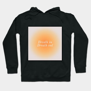 Breath In Breath out Hoodie